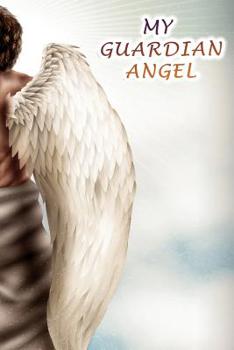 My Guardian Angel: Journal -Spiritual Angel Communication Diary, Notebook - Ask Your Guardian Angel For Guidance Thru Writing
