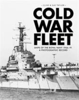 Hardcover Cold War Fleet: Ships of the Royal Navy 1966-91 a Photographic Album Book