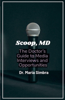 Paperback Scoop, MD: The Doctor's Guide to Media Interviews and Opportunities Book