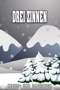 Paperback Drei Zinnen Notiz- und Tagebuch: Reise- und Urlaubstagebuch f?r Drei Zinnen. Ideal f?r Skiurlaub, Winterurlaub oder Schneeurlaub. Ein Logbuch mit wich [German] Book