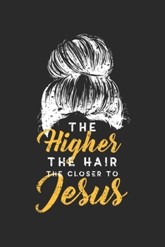 Paperback The Higher The Hair The Closer To Jesus: Checkered Sheet 6x9 Inch Notebook / Hairstylist / Beautician / Christianity / Southern Charm / Christ / Beliv Book