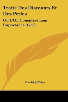 Paperback Traite Des Diamants Et Des Perles: Ou L'On Considere Leur Importance (1753) [French] Book