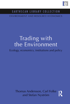 Paperback Trading with the Environment: Ecology, economics, institutions and policy Book