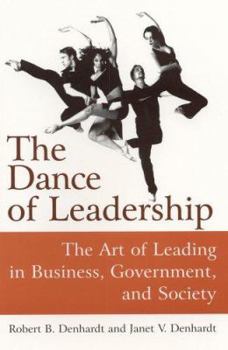 Paperback The Dance of Leadership: The Art of Leading in Business, Government, and Society: The Art of Leading in Business, Government, and Society Book