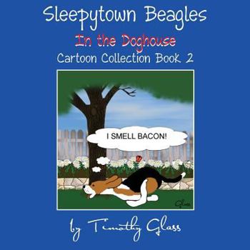 Paperback Sleepytown Beagles In the Doghouse: Cartoon Collection Book 2 Book