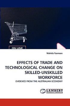 Paperback Effects of Trade and Technological Change on Skilled-Unskilled Workforce Book