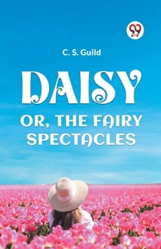 Paperback Daisy Or, the Fairy Spectacles Book