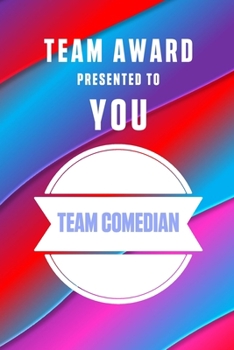 TEAM AWARD PRESENTED TO YOU TEAM COMEDIAN: GIFTS FOR COWORKERS AND TEAM APPRECIATION