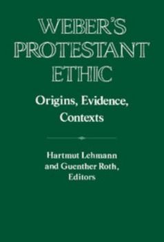 Weber's Protestant Ethic: Origins, Evidence, Contexts (Publications of the German Historical Institute) - Book  of the Publications of the German Historical Institute