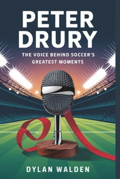 Paperback Peter Drury: The Voice Behind Soccer's Greatest Moments Book