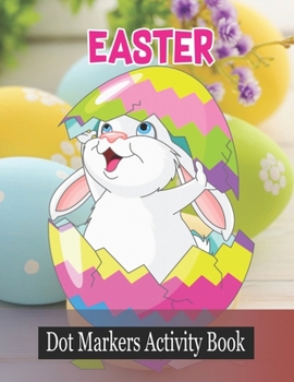 Paperback Easter Dot Markers Activity Book: Dot Coloring Book For Kids & Toddlers Book