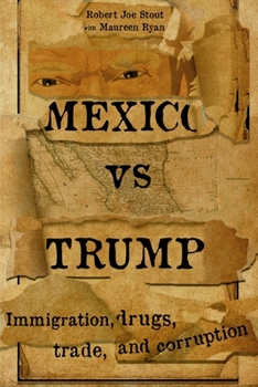 Paperback Mexico vs Trump: Immigration, Drugs, Trade, and Corruption Book