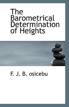 Paperback The Barometrical Determination of Heights Book