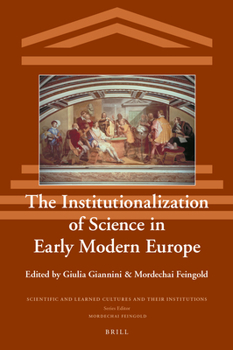 Hardcover The Institutionalization of Science in Early Modern Europe Book