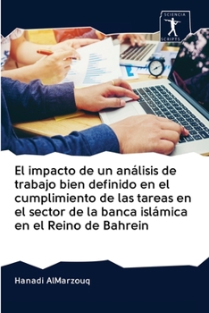 Paperback El impacto de un análisis de trabajo bien definido en el cumplimiento de las tareas en el sector de la banca islámica en el Reino de Bahrein [Spanish] Book