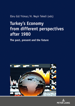 Turkey's Economy from Different Perspectives After 1980: The Past, Present and the Future
