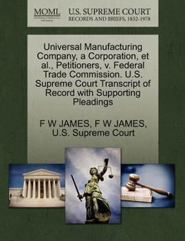 Paperback Universal Manufacturing Company, a Corporation, Et Al., Petitioners, V. Federal Trade Commission. U.S. Supreme Court Transcript of Record with Support Book