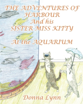 Paperback The Adventures of Harbour and His Sister Miss Kitty at the Aquarium Book