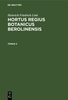 Hardcover Heinrich Friedrich Link: Hortus Regius Botanicus Berolinensis. Tomus 2 [Latin] Book