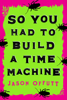 Paperback So You Had to Build a Time Machine Book