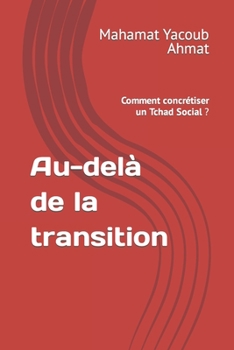 Paperback Au-delà de la transition: Comment concrétiser un Tchad Social ? [French] Book