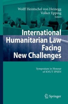 Hardcover International Humanitarian Law Facing New Challenges: Symposium in Honour of Knut Ipsen Book