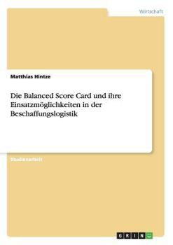 Paperback Die Balanced Score Card und ihre Einsatzmöglichkeiten in der Beschaffungslogistik [German] Book