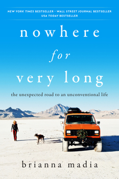 Paperback Nowhere for Very Long: The Unexpected Road to an Unconventional Life Book