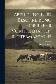 Paperback Abbildung Und Beschreibung Einer Sehr Vortheilhaften Buttermaschine Book