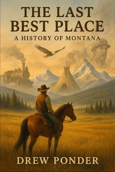 Paperback The Last Best Place: A History of Montana Book