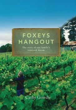 Foxey's Hangout: The Story Of One Family's Vineyard Dream