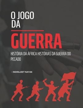 Paperback O Jogo da Guerra: História da África Histórias da Guerra do Pecado [Portuguese] Book