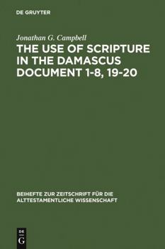 Hardcover The Use of Scripture in the Damascus Document 1-8, 19-20 Book