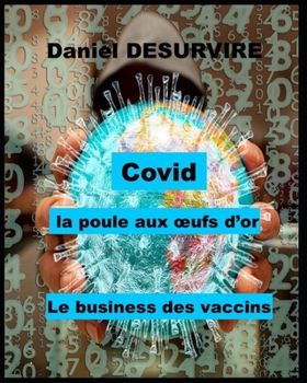Paperback Covid - la poule aux oeufs d'or: Le business des vaccins [French] Book