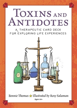 Cards Toxins and Antidotes: A Therapeutic Card Deck for Exploring Life Experiences Book