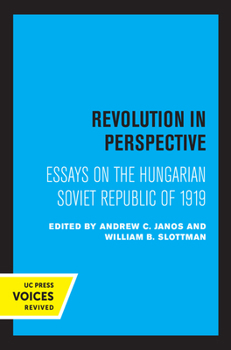 Hardcover Revolution in Perspective: Essays on the Hungarian Soviet Republic Book