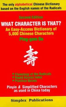 Paperback What Character Is That?: An Easy-Access Dictionary of 5,000 Chinese Characters Book