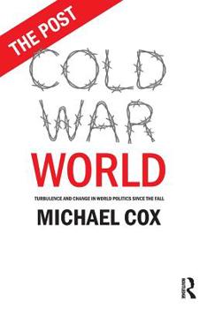 Paperback The Post Cold War World: Turbulence and Change in World Politics Since the Fall Book