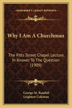 Why I Am A Churchman: The Pitts Street Chapel Lecture, In Answer To The Question