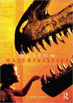 Museum Materialities: Objects, Engagements, Interpretations