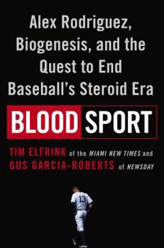 Hardcover Blood Sport: Alex Rodriguez, Biogenesis, and the Quest to End Baseball's Steroid Era Book