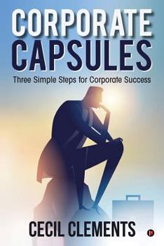 Paperback Corporate Capsules: Three Simple Steps for Corporate Success Book