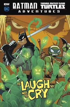To Laugh So Not to Cry - Book #4 of the Batman/Teenage Mutant Ninja Turtles Adventures