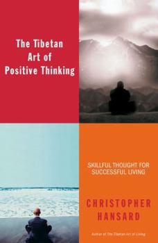 Paperback The Tibetan Art of Positive Thinking: Skillful Thought for Successful Living Book