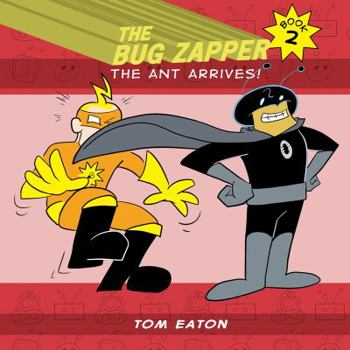 Paperback The Bug Zapper Book 2: The Ant Arrives! Book