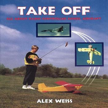 Paperback Take Off: All about Radio Controlled Model Aircraft Book