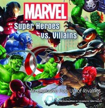 Hardcover Marvel Super Heroes vs. Villains: An Explosive Pop-Up of Rivalries Book