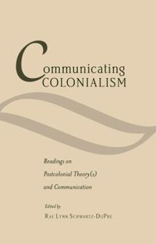 Hardcover Communicating Colonialism: Readings on Postcolonial Theory(s) and Communication Book