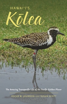 Paperback Hawai'i's K&#333;lea: The Amazing Transpacific Life of the Pacific Golden-Plover Book