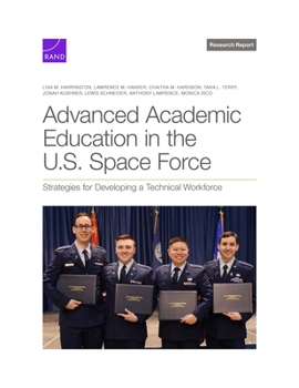 Paperback Advanced Academic Education in the U.S. Space Force: Strategies for Developing a Technical Workforce Book